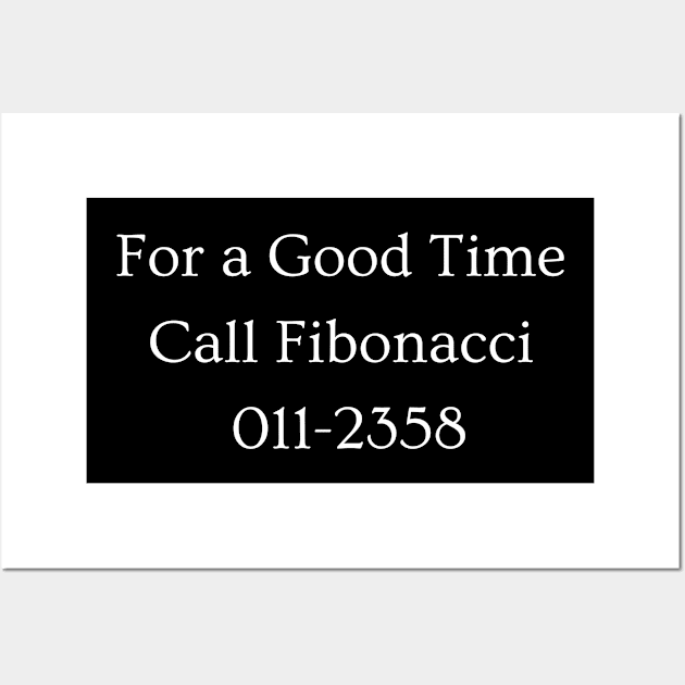 Call Fibonacci for a Good Time Wall Art by dryweave